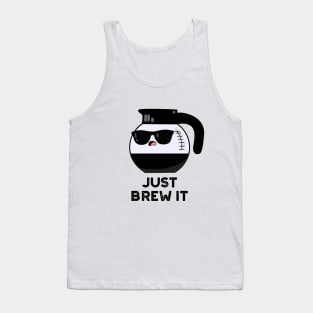 Just Brew It Cute Coffee PUn Tank Top